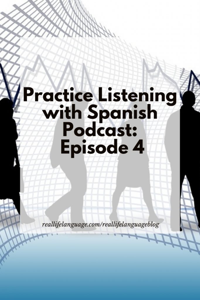 Practice Listening with Spanish Podcast: Episode 4