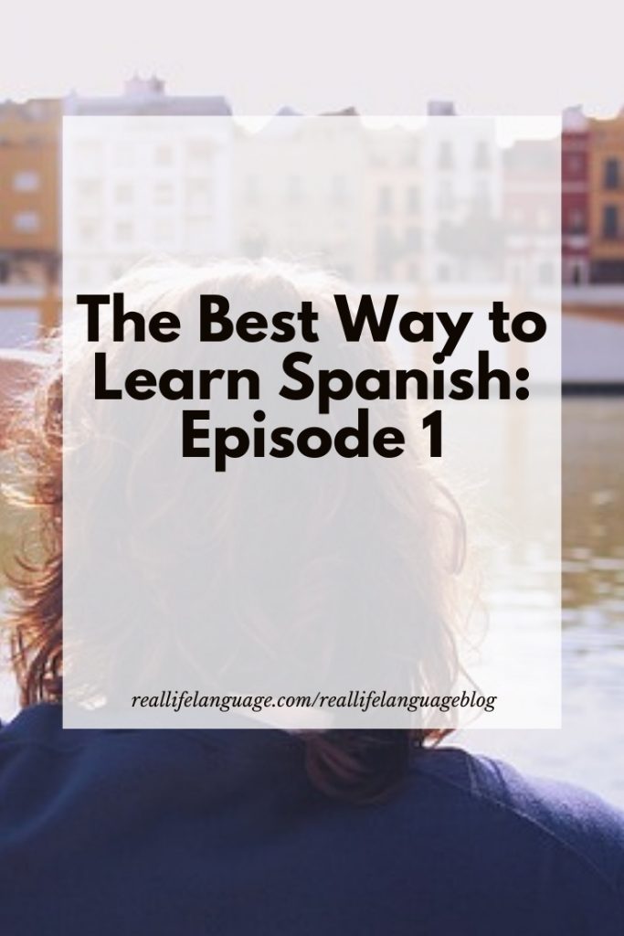 The Best Way to Learn Spanish: Episode 1