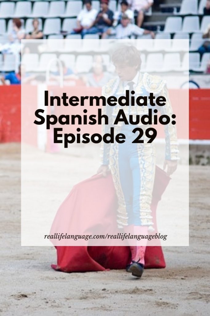 Intermediate Spanish Audio: Episode 29