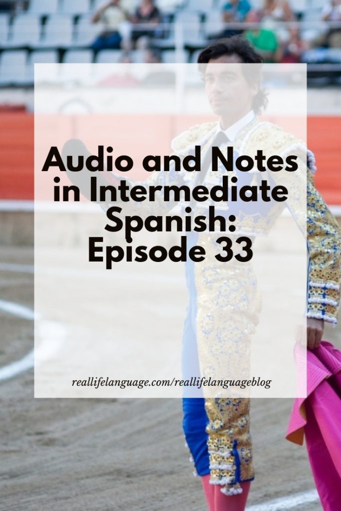 Audio and Notes in Intermediate Spanish: Episode 33