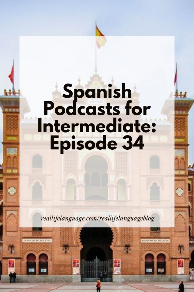 Spanish Podcasts for Intermediate: Episode 34