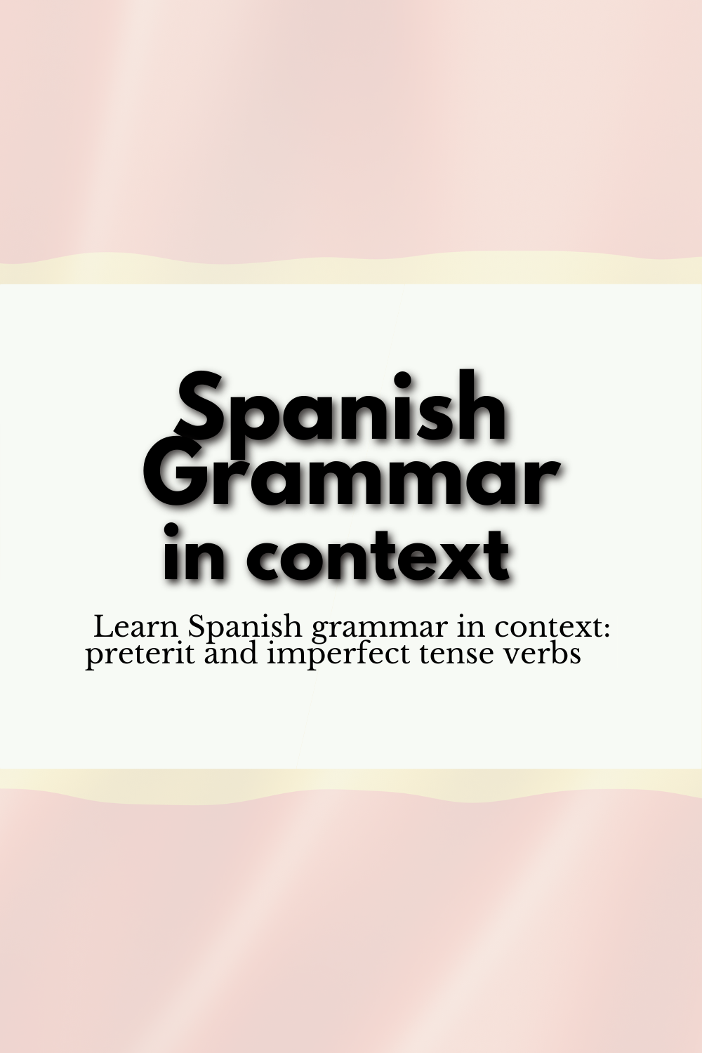 Spanish grammar in context: preterit v. imperfect