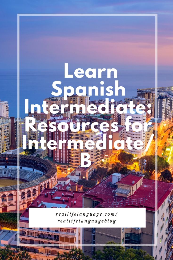 Learn Spanish Intermediate Resource Guide - Real Life Language