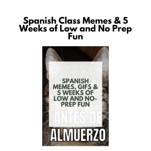 Spanish Class Memes & 5 Weeks of Low and No Prep Fun