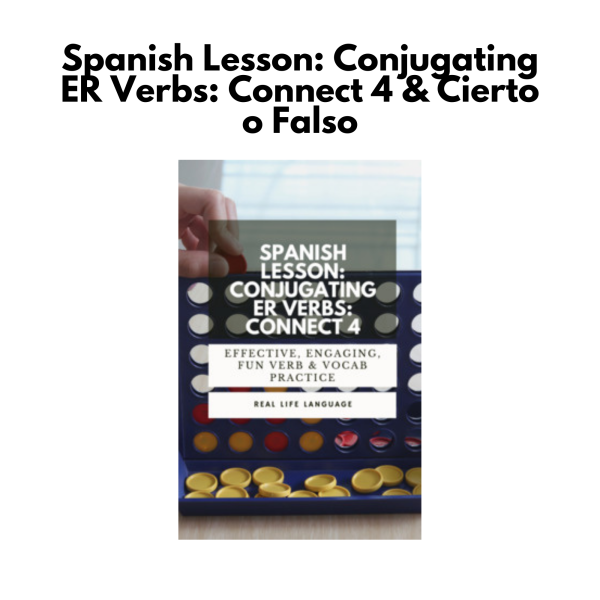 Spanish Lesson: Conjugating ER Verbs: Connect 4 & Cierto o Falso
