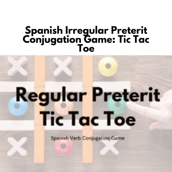 Spanish Irregular Preterit Conjugation Game: Tic Tac Toe
