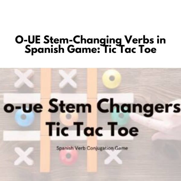 O-UE Stem-Changing Verbs in Spanish Game: Tic Tac Toe