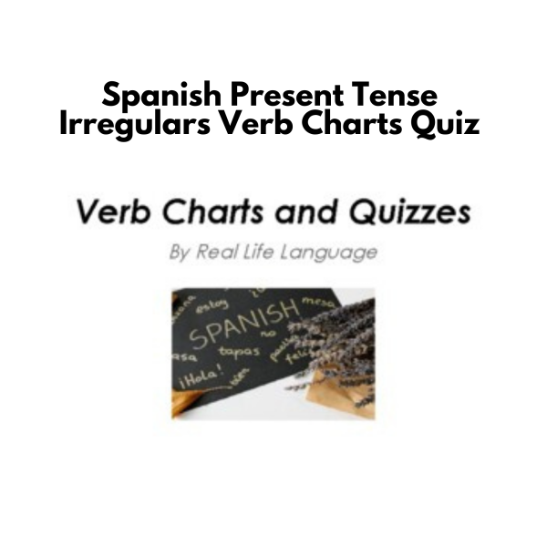 Spanish Present Tense Irregulars Verb Charts & Quiz