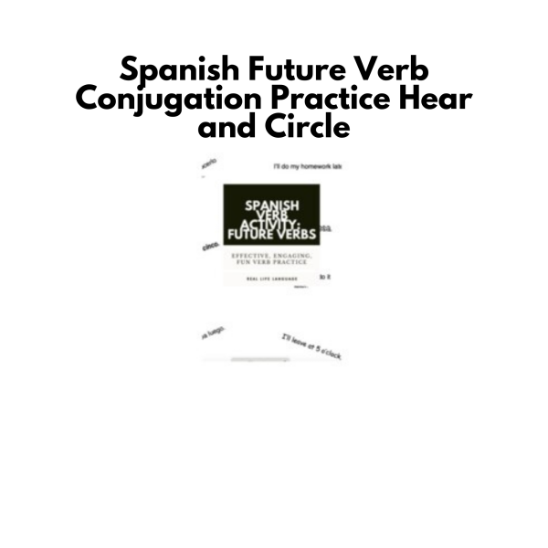 Spanish Future Verb Conjugation Practice: Hear and Circle