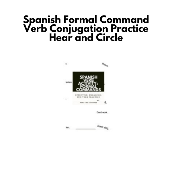 Spanish Formal Command Verb Conjugation Practice: Hear and Circle