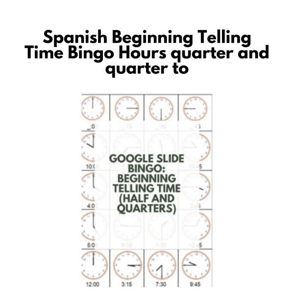 Spanish Beginning Telling Time Bingo: Hours, quarter and quarter to