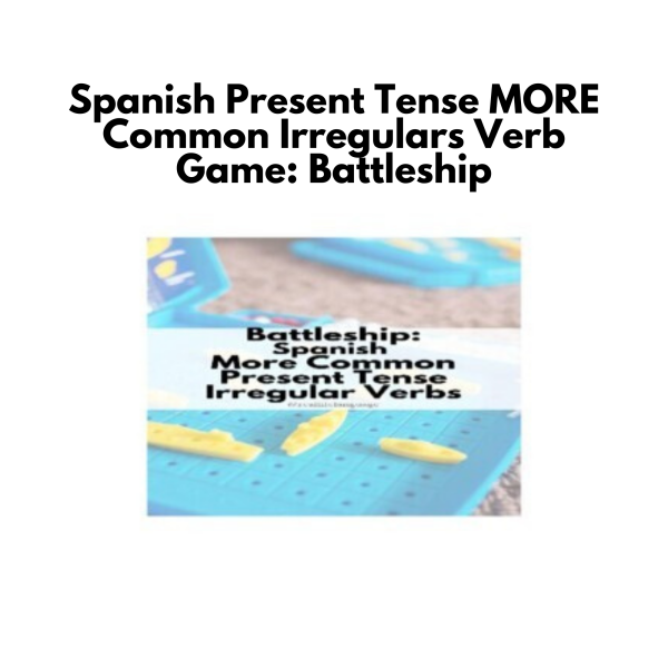 Spanish Present Tense MORE Common Irregulars Verb Game: Battleship