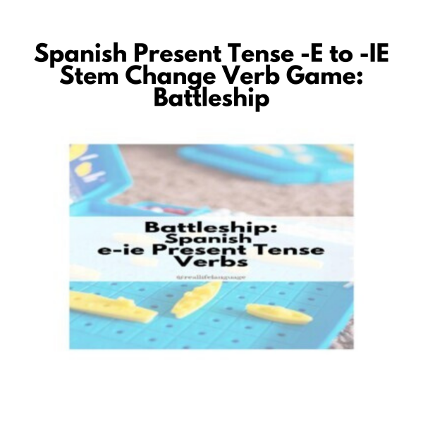 Spanish Present Tense -E to -IE Stem Change Verb Game: Battleship