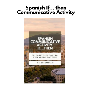 Spanish If... then Communicative Activity