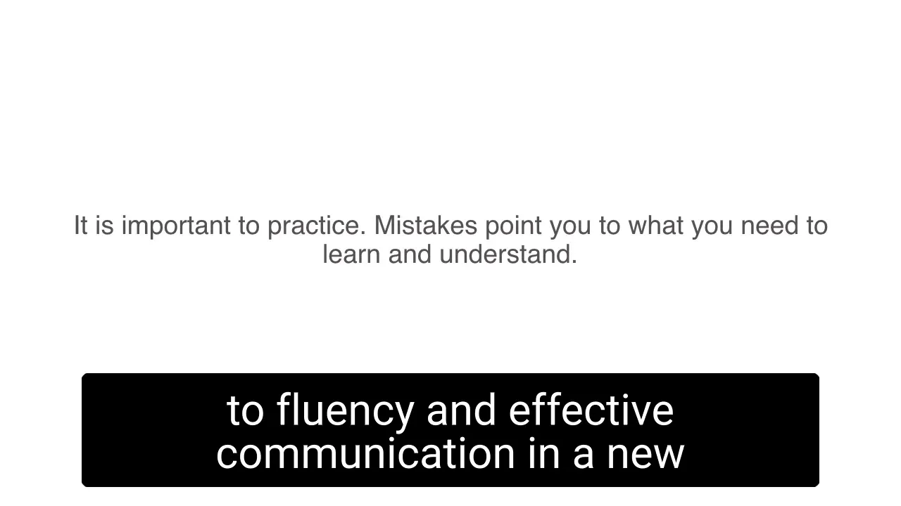 Final encouragement: mistakes lead to fluency