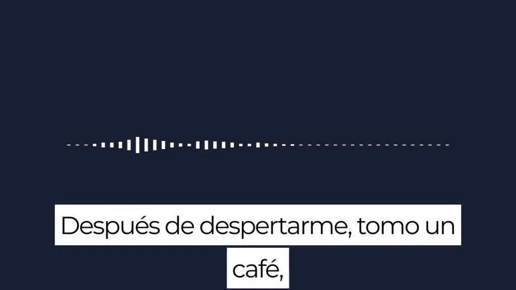 Spanish subtitle reading 'Después de despertarme, tomo un café,' shown with a small audio waveform on a dark background.