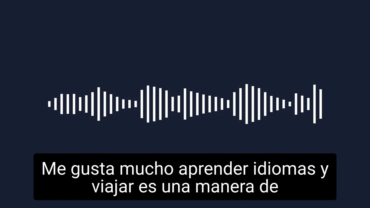 White audio waveform on a dark background with Spanish subtitle 'Me gusta mucho aprender idiomas y viajar es una manera de'.