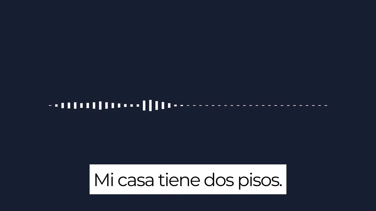 Screenshot showing the Spanish sentence 'Mi casa tiene dos pisos.' with a waveform on a dark background.