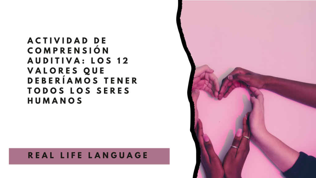 Actividad de comprensión auditiva_ Los 12 valores que deberíamos tener todos los seres humanos
