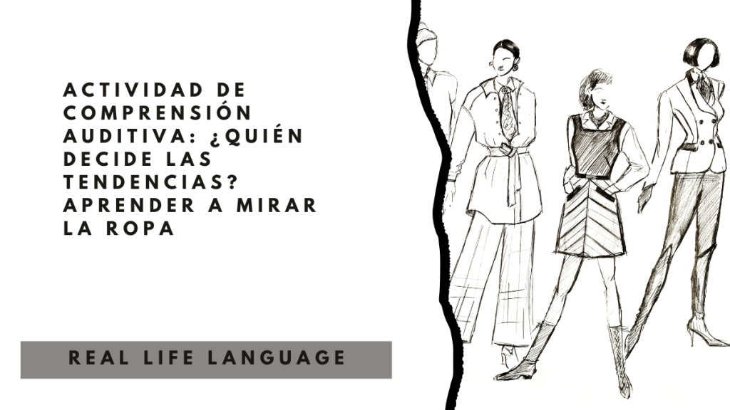 Actividad de comprensión auditiva: ¿Quién decide las tendencias? Aprender a mirar la ropa